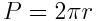 P=2πr