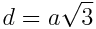 d=a√3