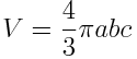 V=4⁄3πabc