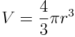 V=4⁄3πr³